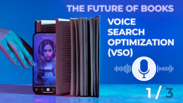 The Future of Books and Voice Search Optimization (VSO)