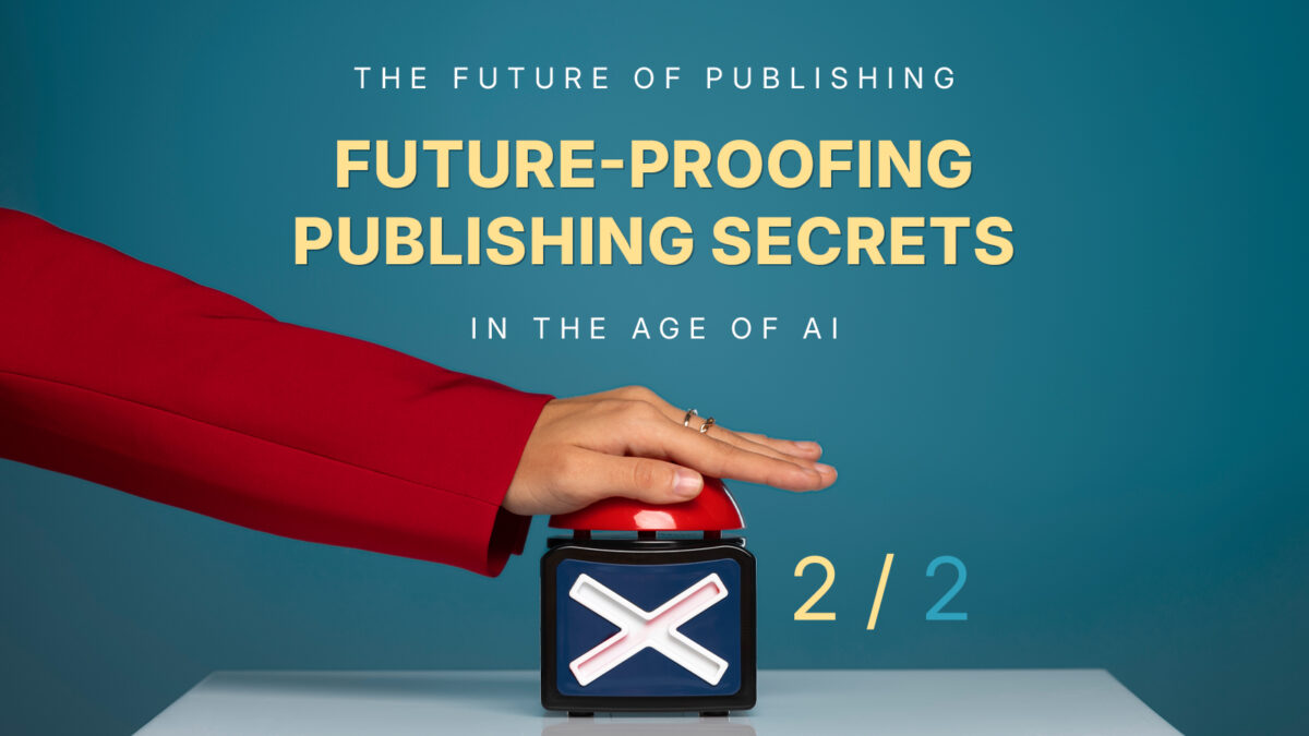 Future-Proofing Publishing Secrets